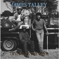 Talley, James Tryin' Like The Devil 1976-2016