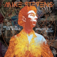 Stevens, Mike Breathe In The World Breathe Out Music