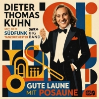 Kuhn, Dieter Thomas & Swr Big Band Gute Laune Mit Posaune