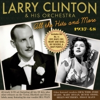 Clinton, Larry & His Orchestra All The Hits And More 1937-48