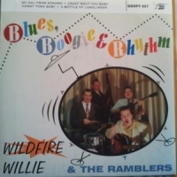 Wildfire Willie & The Ramblers Blues Boogie & Rhythm