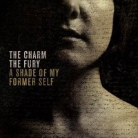 Charm The Fury A Shade Of My Former Self