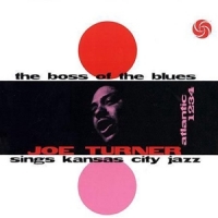 Big Joe Turner Boss Of The Blues Sings Kansas City