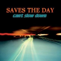 Saves The Day Can T Slow Down