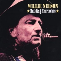 Nelson, Willie Building Heartaches