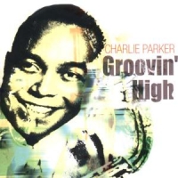 Parker, Charlie Groovin' High