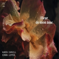 Cargill, Karen / Simon Lepper Fleur De Mon Ame