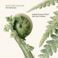 English Baroque Soloists John Eliot Bach Violin Concertos - Kati Debret