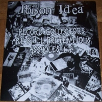 Poison Idea Record Collectors Are Still Pretentious Assholes