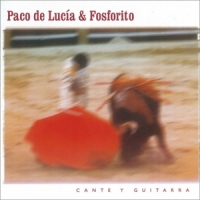 De Lucia, Paco -& Fosforito- Cante Y Guitarra
