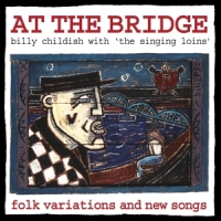 Childish, Wild Billy & The Singing Loins At The Bridge