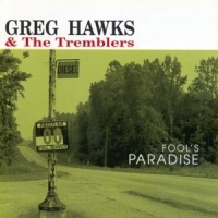 Hawks, Greg & The Tremble Fool's Paradise