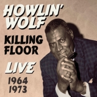 Howlin' Wolf Killing Floor Live 1964-1973