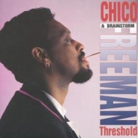 Chico Freeman & Brainstorm Threshold