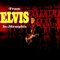 Presley, Elvis From Elvis In Memphis