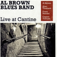 Al Brown Blues Band Live At Cantine