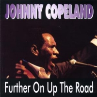 Copeland, Johnny Further On Up The Road