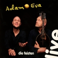 Feisten, Die Adam & Eve (live)