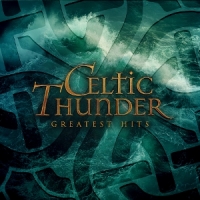 Celtic Thunder Greatest Hits