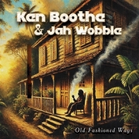 Boothe, Ken & Jah Wobble Old Fashioned Ways