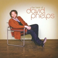 David Phelps The Best Of David Phelps