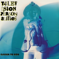 Television Personalities Closer To God