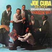 Joe Cuba Sextet Vagabundeando! Hangin  Out