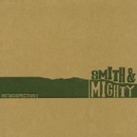 Smith & Mighty A Retrospective