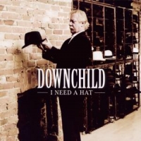 Downchild Blues Band I Need A Hat