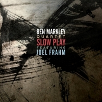 Markley, Ben -quartet- Slow Play
