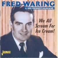 Waring, Fred & His Pennsylvanians We All Scream For Ice Cream