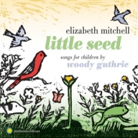 Mitchell, Elizabeth Little Seed. Songs For Children By
