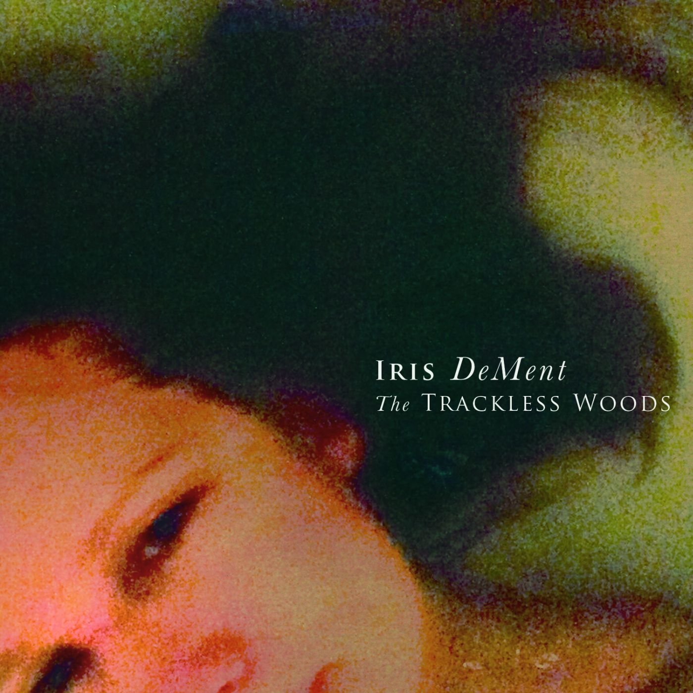 Dement, Iris Trackless Woods