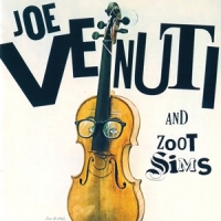 Venuti, Joe And Zoot Sims Joe Venuti And Zoot Sims