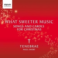 Tenebrae What Sweeter Music-songs And Carols