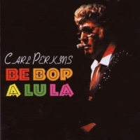 Perkins, Carl Be Bop A Lu La