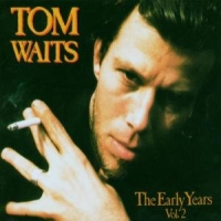 Waits, Tom Early Years, Vol. 2