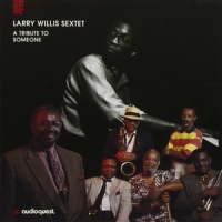 Larry Willis Sextet A Tribute To Someone