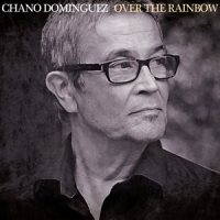 Dominguez, Chano Over The Rainbow
