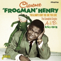 Henry, Clarence 'frogman' You Always Hurt The One You Love