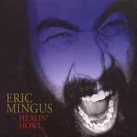 Mingus, Eric Healin  Howl