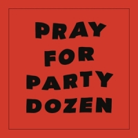 Party Dozen Pray For Party Dozen