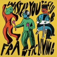 Wasted Youth Club Frantic Living -coloured-