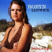Ludwick, Robyn For So Long
