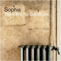 Sophia There Are No Goodbyes