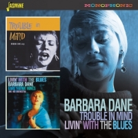 Dane, Barbara Trouble In Mind/livin' With The Blues
