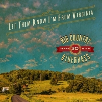 Big Country Bluegrass Let Them Know I'm From Virginia