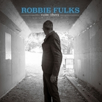 Fulks, Robbie Now Then
