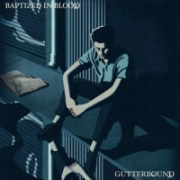 Baptized In Blood Gutterbound