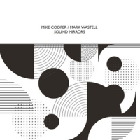 Cooper, Mike & Mark Wastell Sound Mirrors